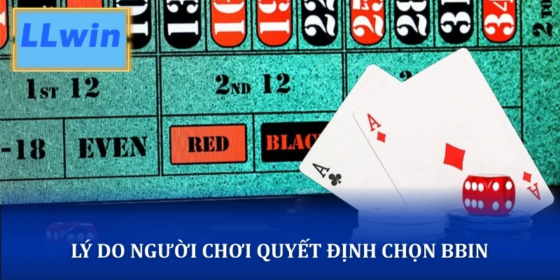 Sảnh Game BBIN – Sòng Bài Live Casino & Slot 3D Uy Tín Lý do người chơi quyết định chọn BBIN