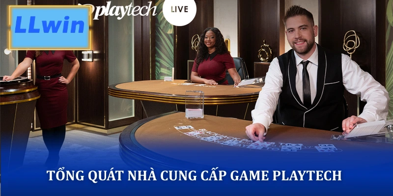 Playtech - Nhà Phát Hành Game Xịn Sò Nhất Tại LLWIN Tổng quát nhà cung cấp game trực tuyến Playtech
