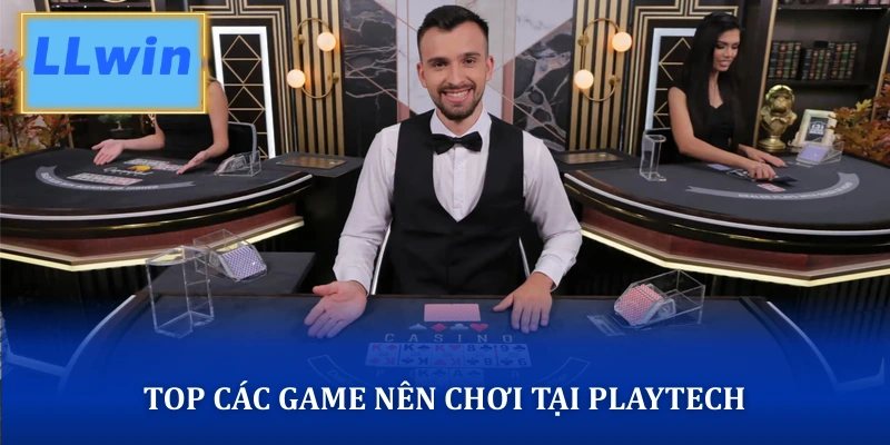 Playtech - Nhà Phát Hành Game Xịn Sò Nhất Tại LLWIN Top các game nên chơi tại Playtech